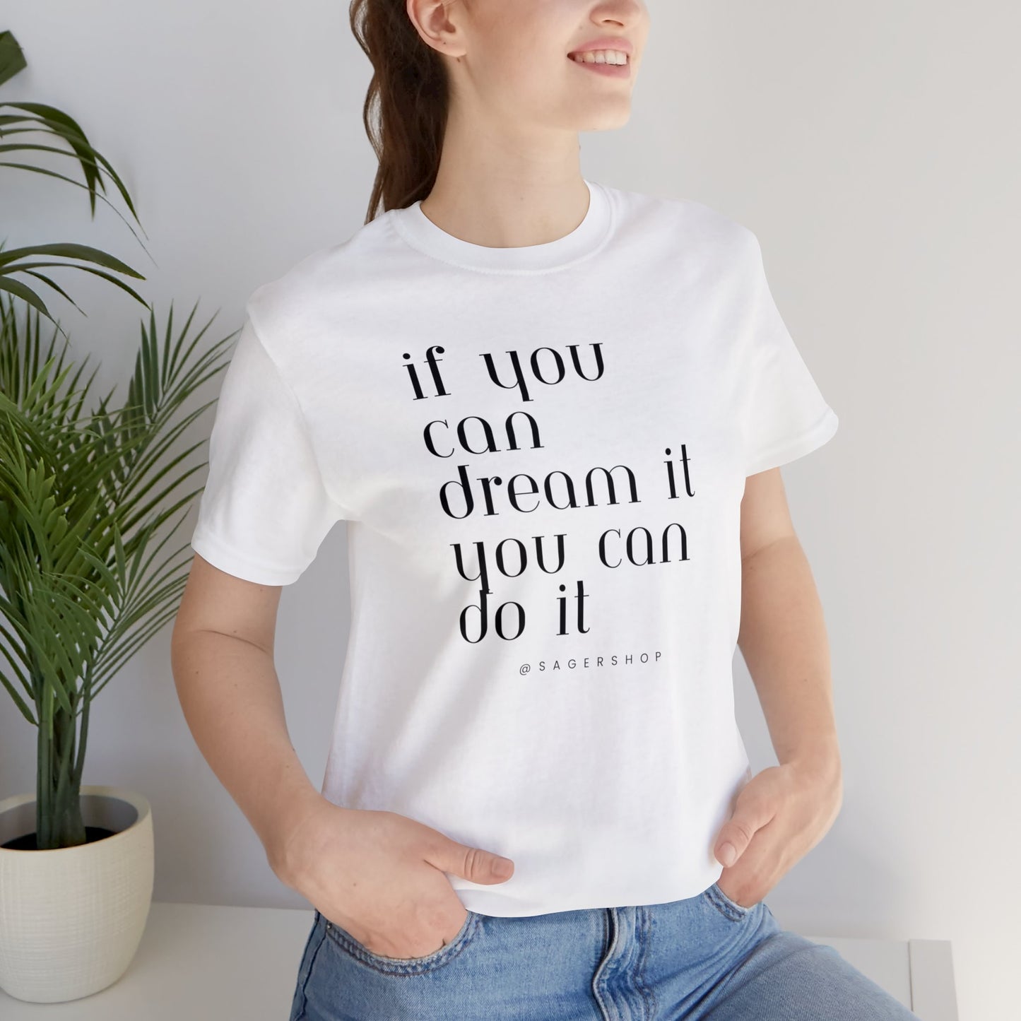 If You Can Dream It Unisex Jersey Short Sleeve Tee