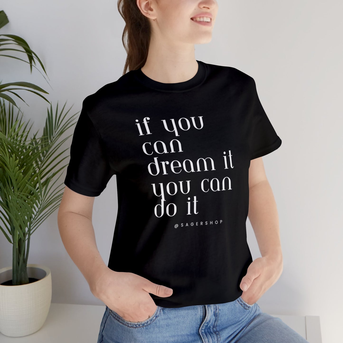 If You Can Dream It Unisex Jersey Short Sleeve Tee