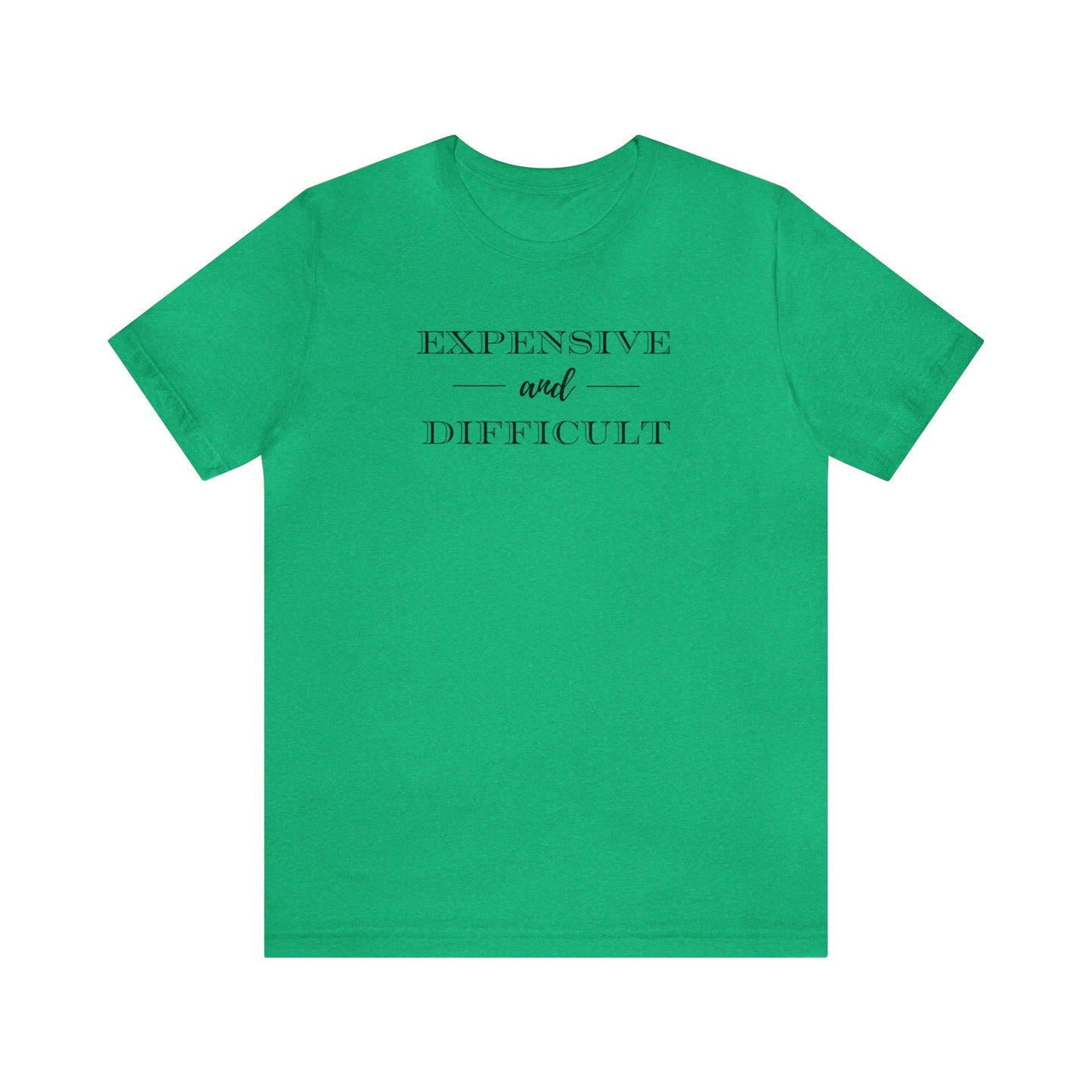 Expensive and Difficult Unisex Jersey Short Sleeve Tee