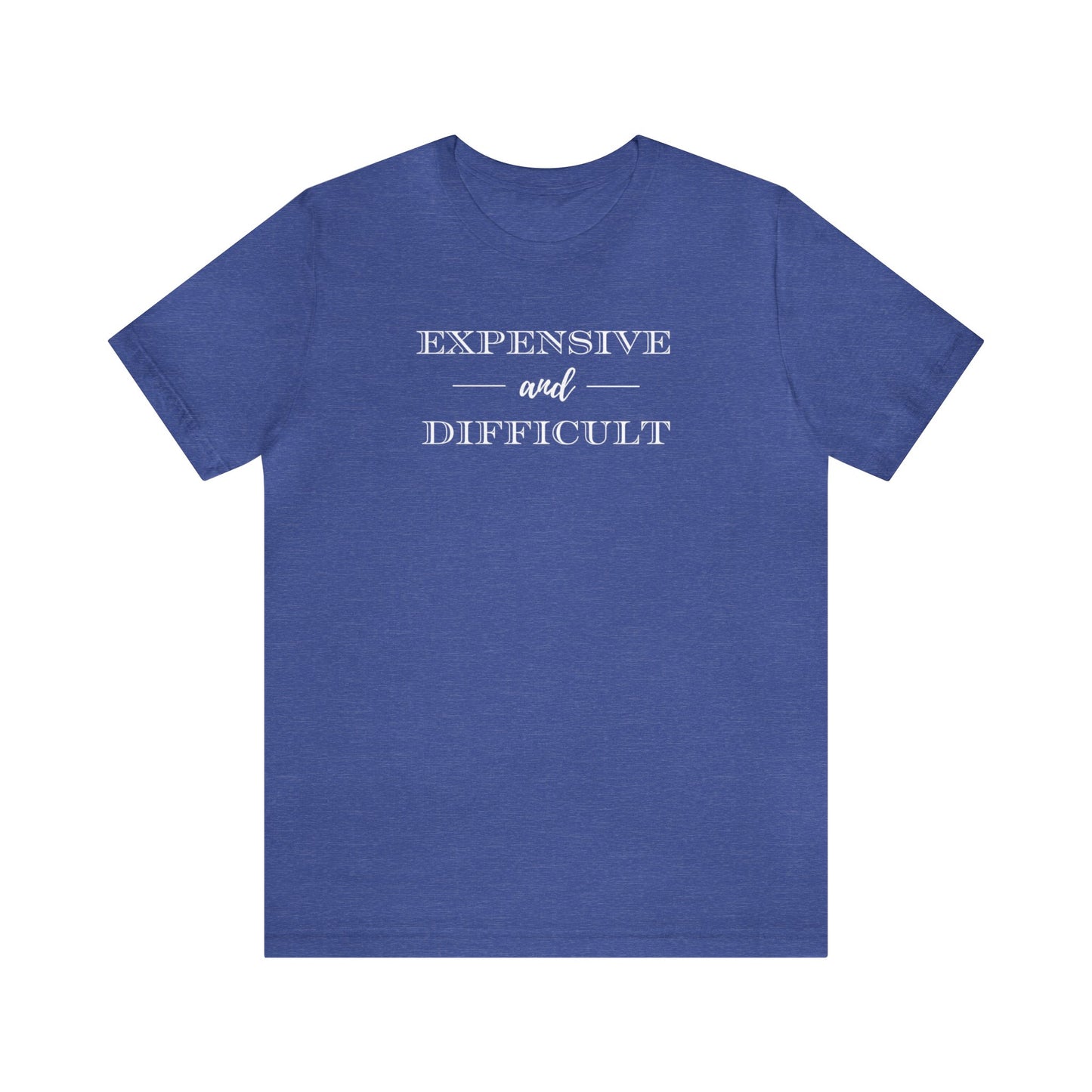 Expensive and Difficult Unisex Jersey Short Sleeve Tee