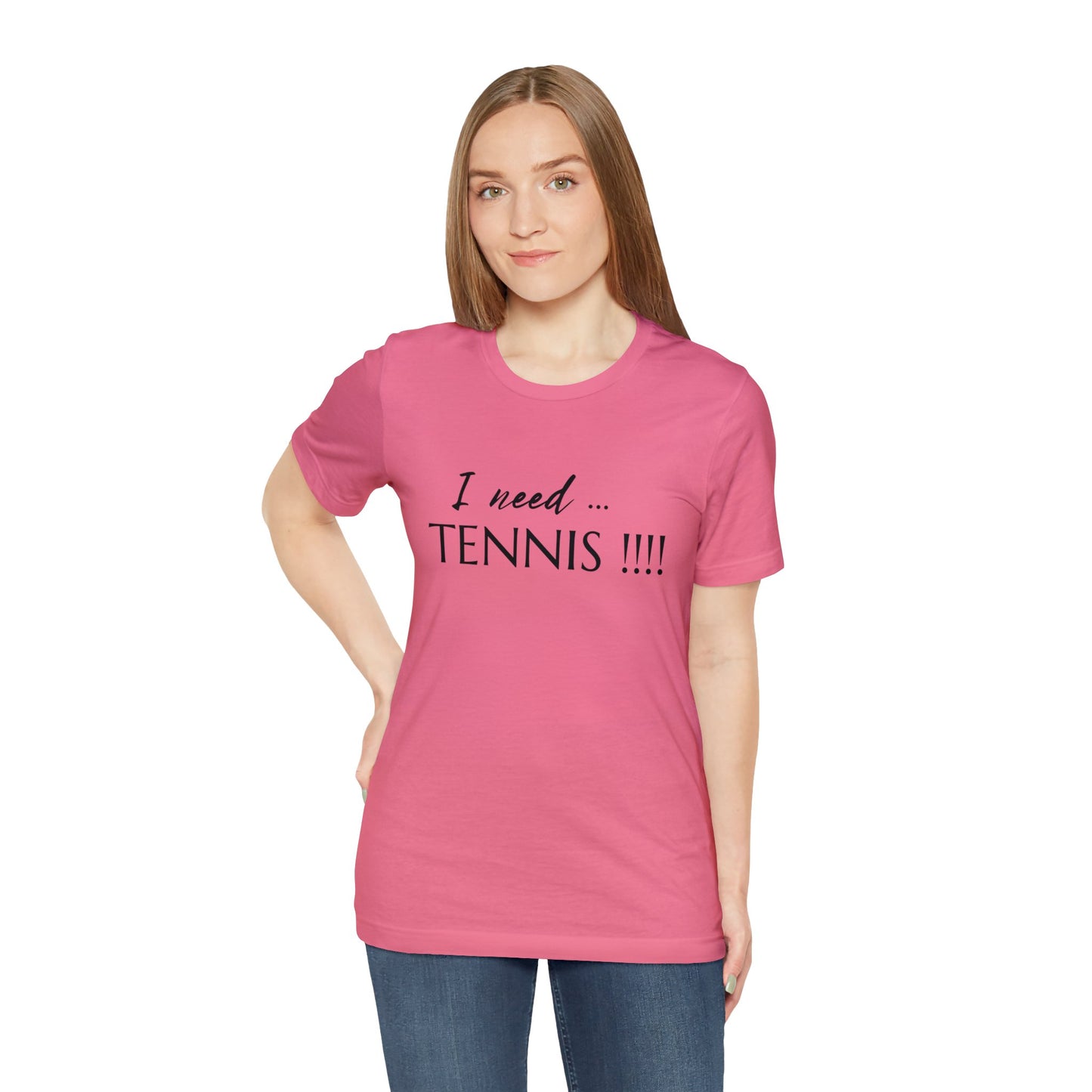 I Need Tennis Unisex Jersey Short Sleeve Tee