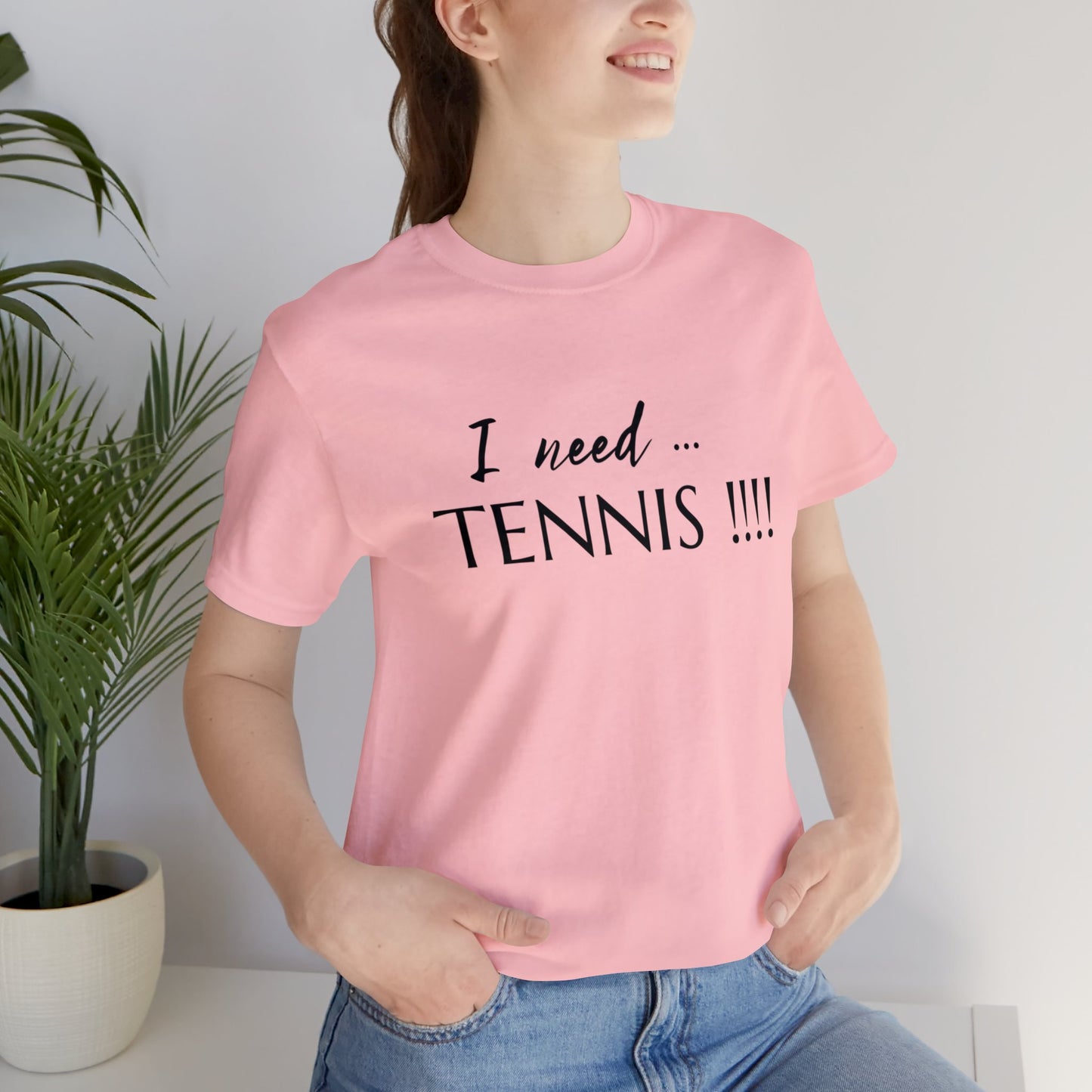 I Need Tennis Unisex Jersey Short Sleeve Tee