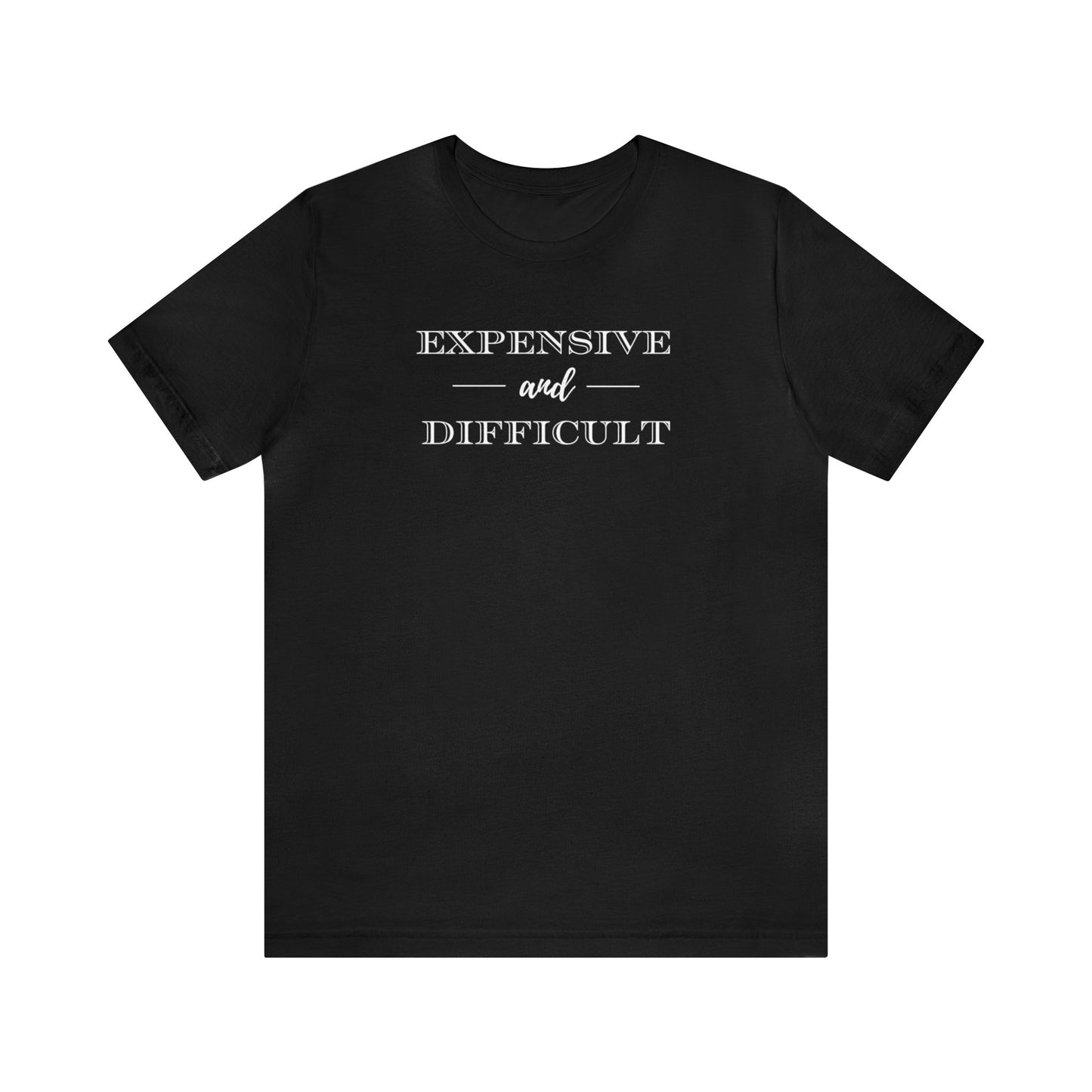 Expensive and Difficult Unisex Jersey Short Sleeve Tee