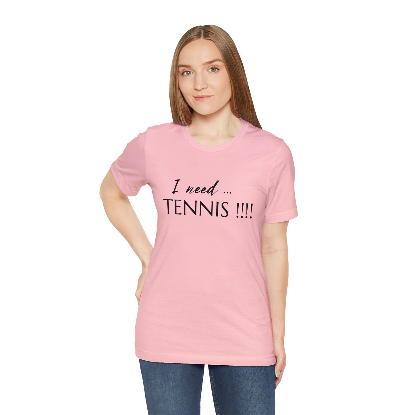 I Need Tennis Unisex Jersey Short Sleeve Tee