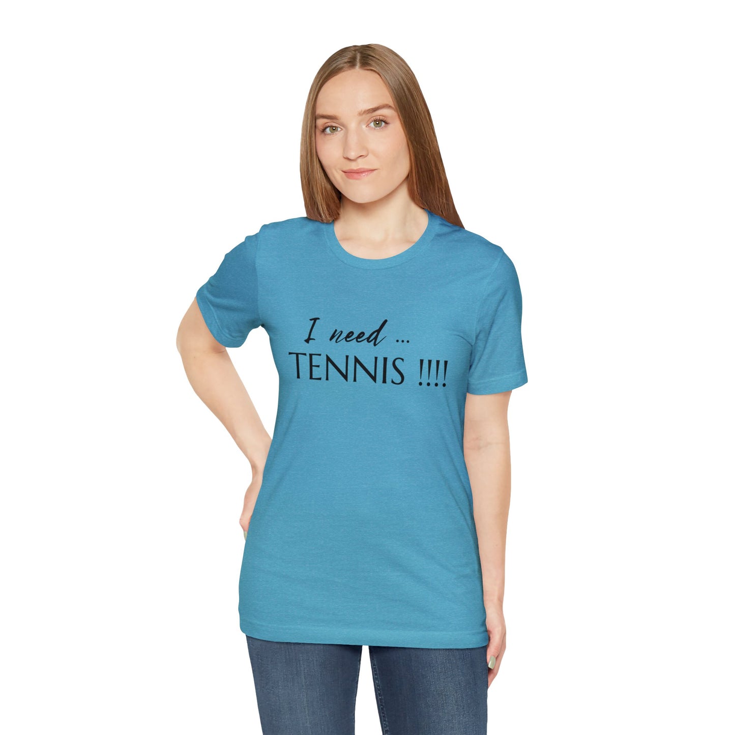 I Need Tennis Unisex Jersey Short Sleeve Tee