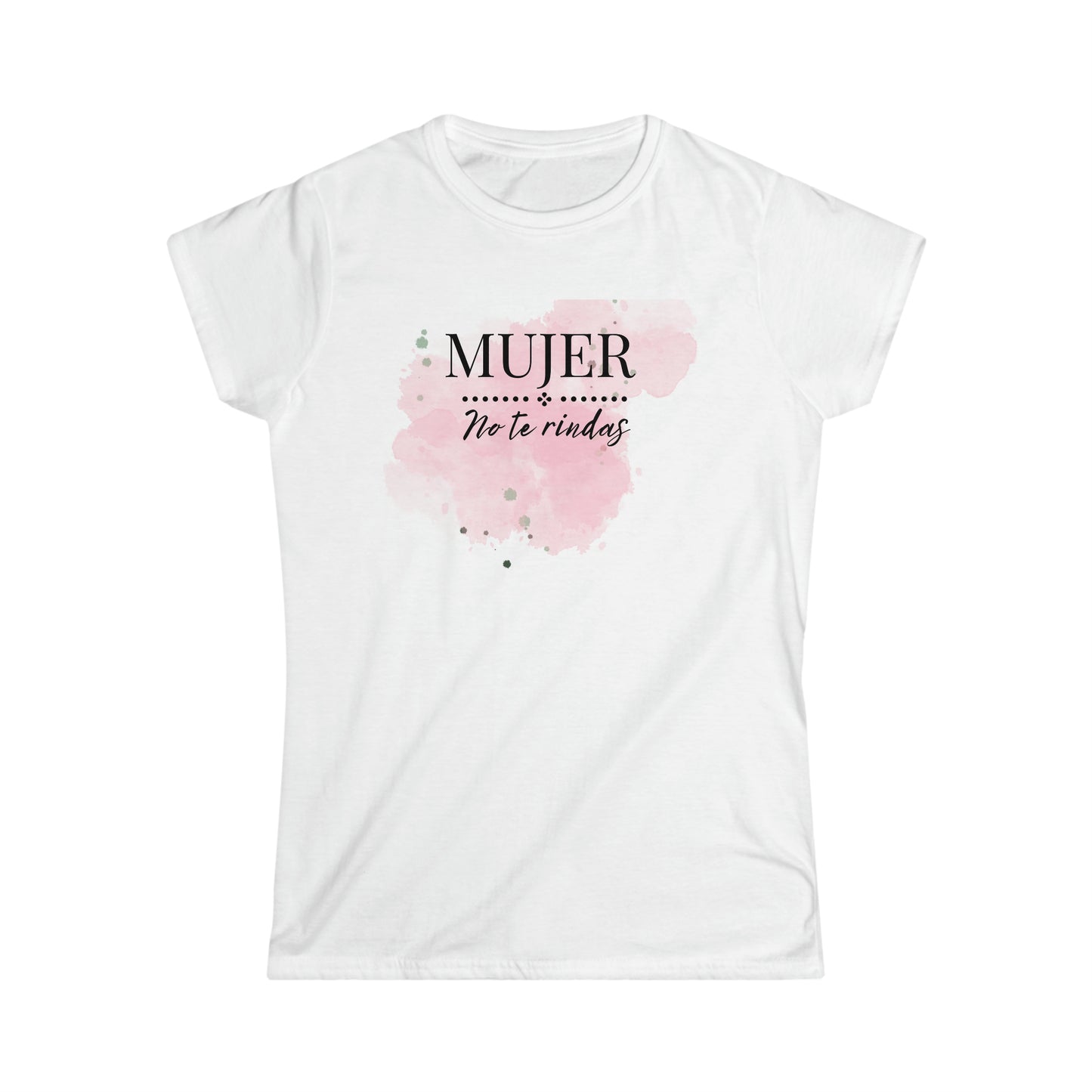 Mujer No Te Rindas Women's Softstyle Tee