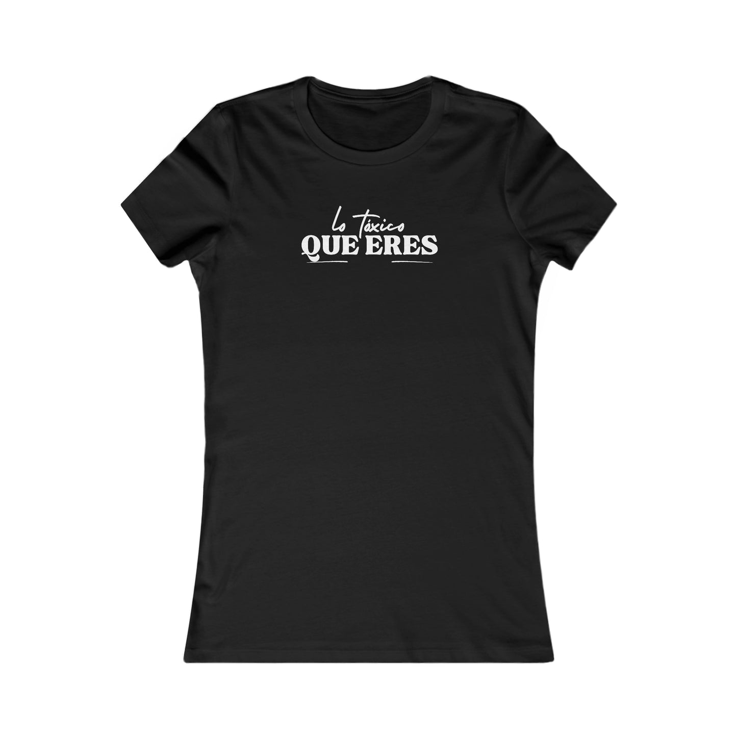 Lo Tóxico Women's Favorite Tee