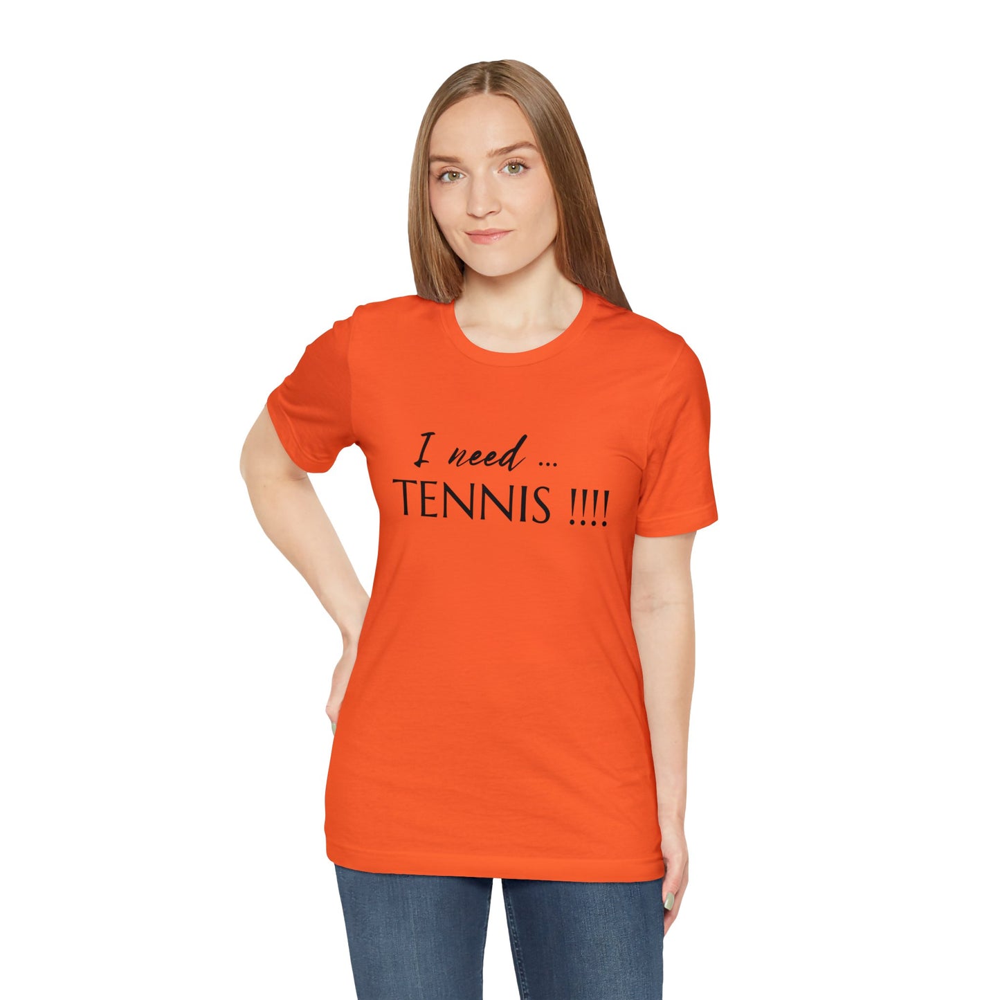 I Need Tennis Unisex Jersey Short Sleeve Tee