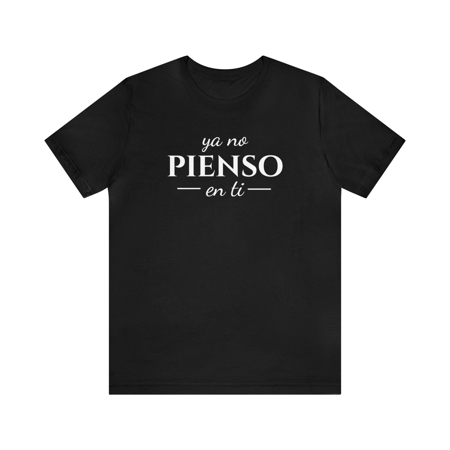 Ya No Pienso En Ti Unisex Jersey Short Sleeve Tee