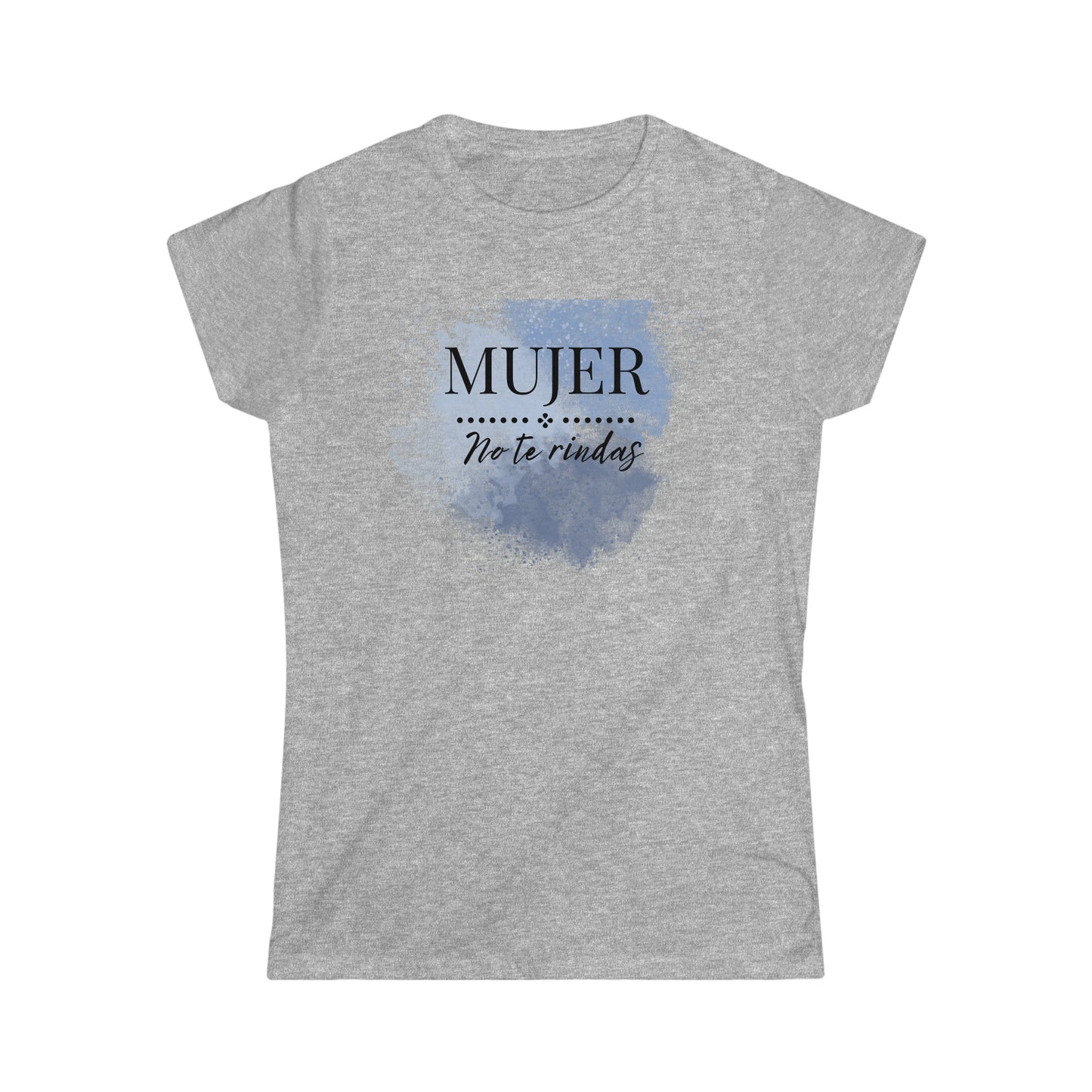 Mujer No Te Rindas Women's Softstyle Tee