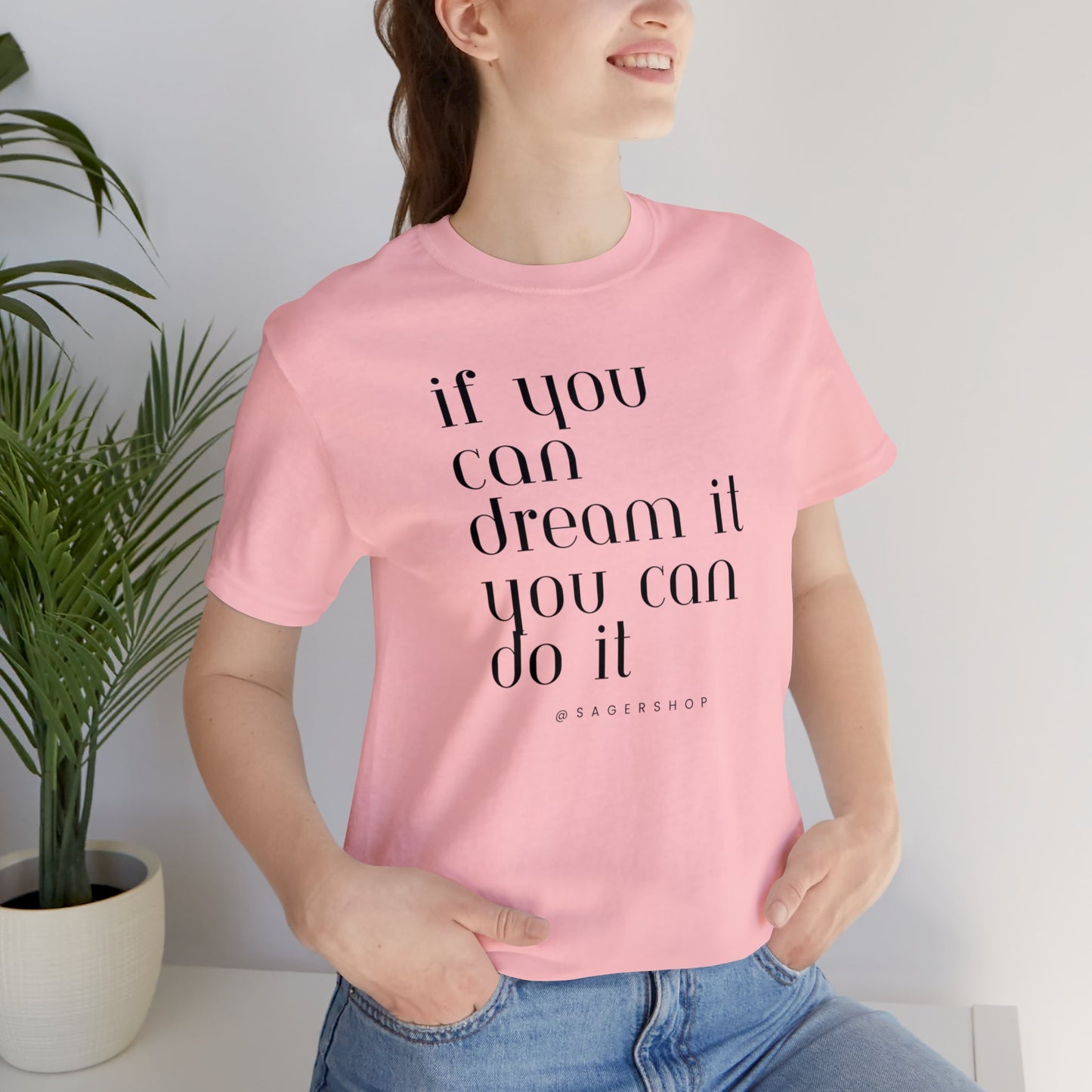 If You Can Dream It Unisex Jersey Short Sleeve Tee