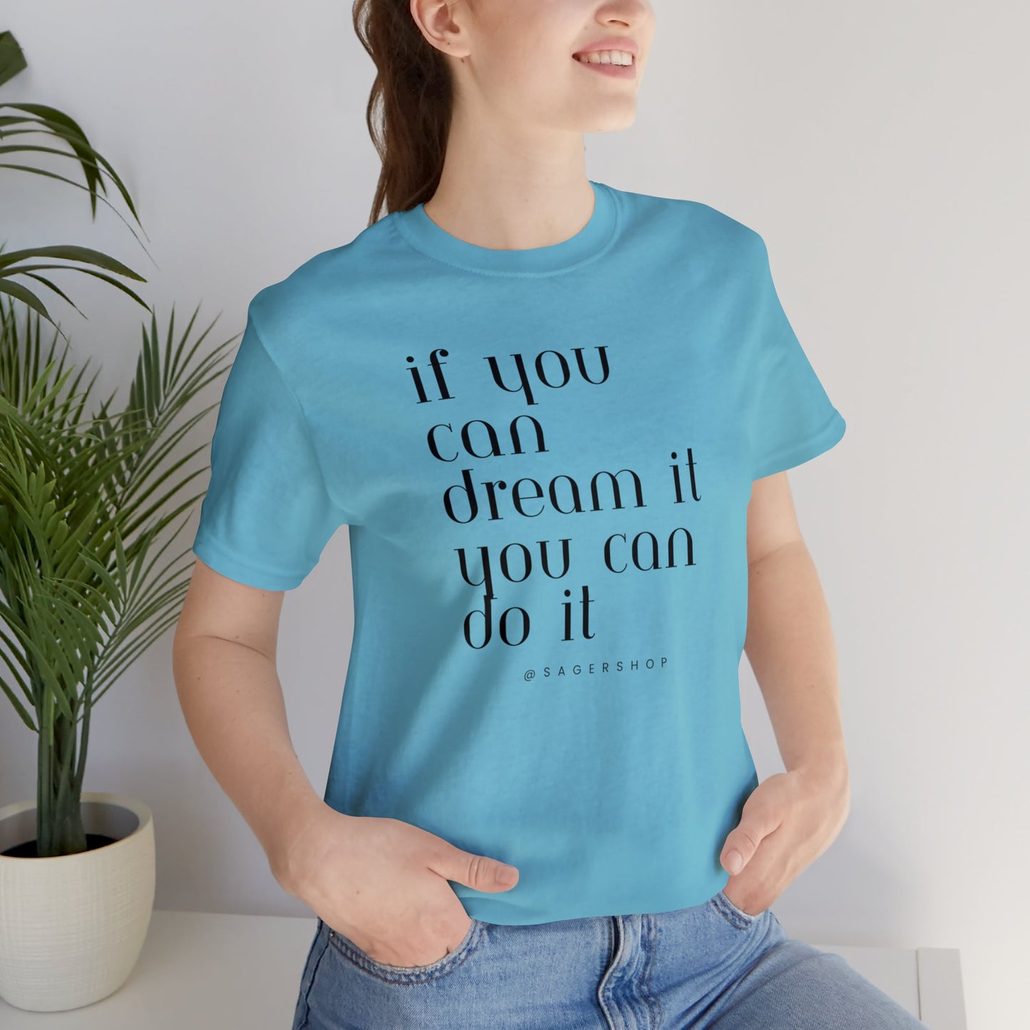 If You Can Dream It Unisex Jersey Short Sleeve Tee