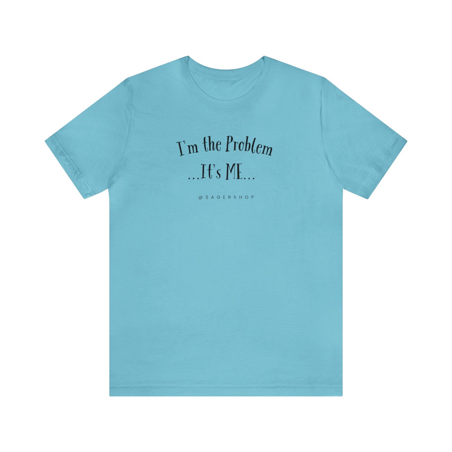 I'm the Problem Unisex Jersey Short Sleeve Tee