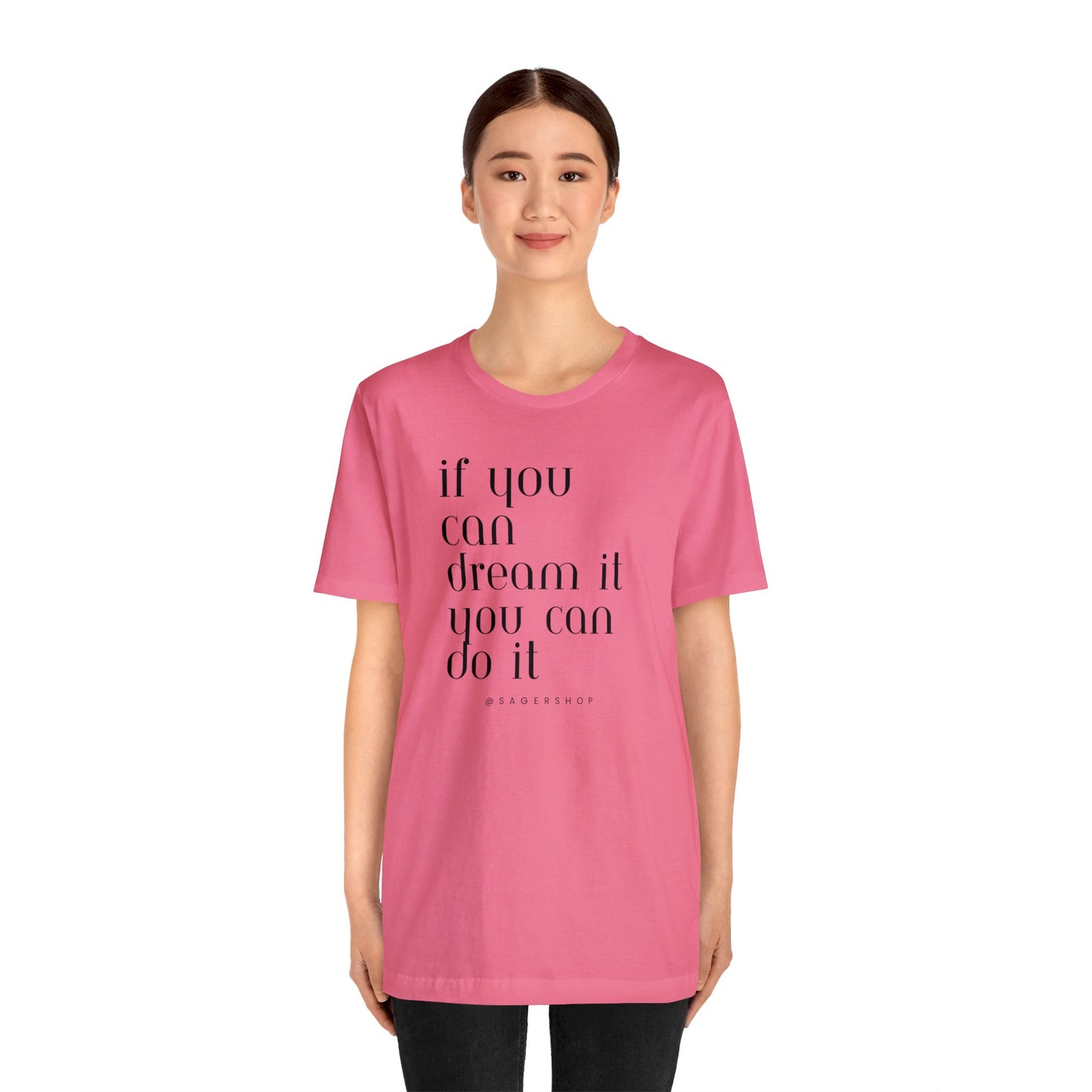 If You Can Dream It Unisex Jersey Short Sleeve Tee