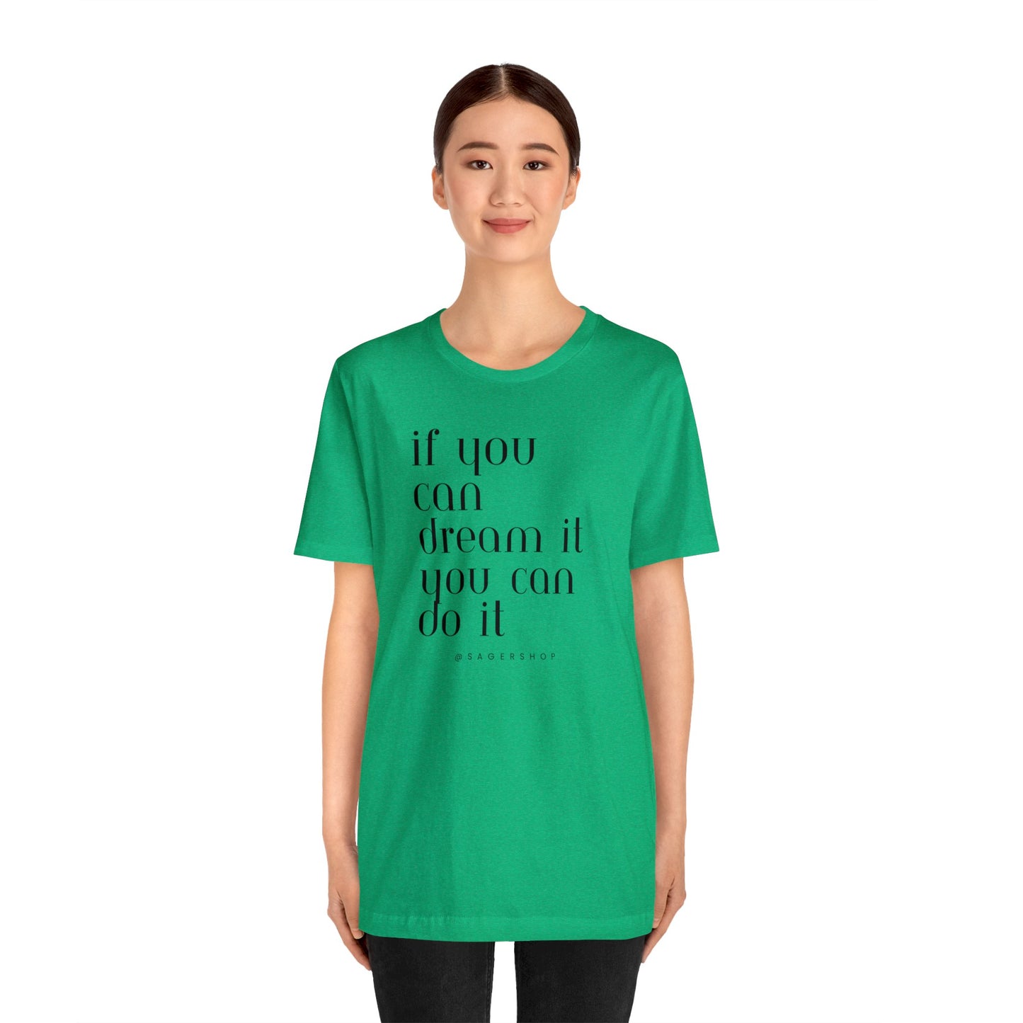 If You Can Dream It Unisex Jersey Short Sleeve Tee