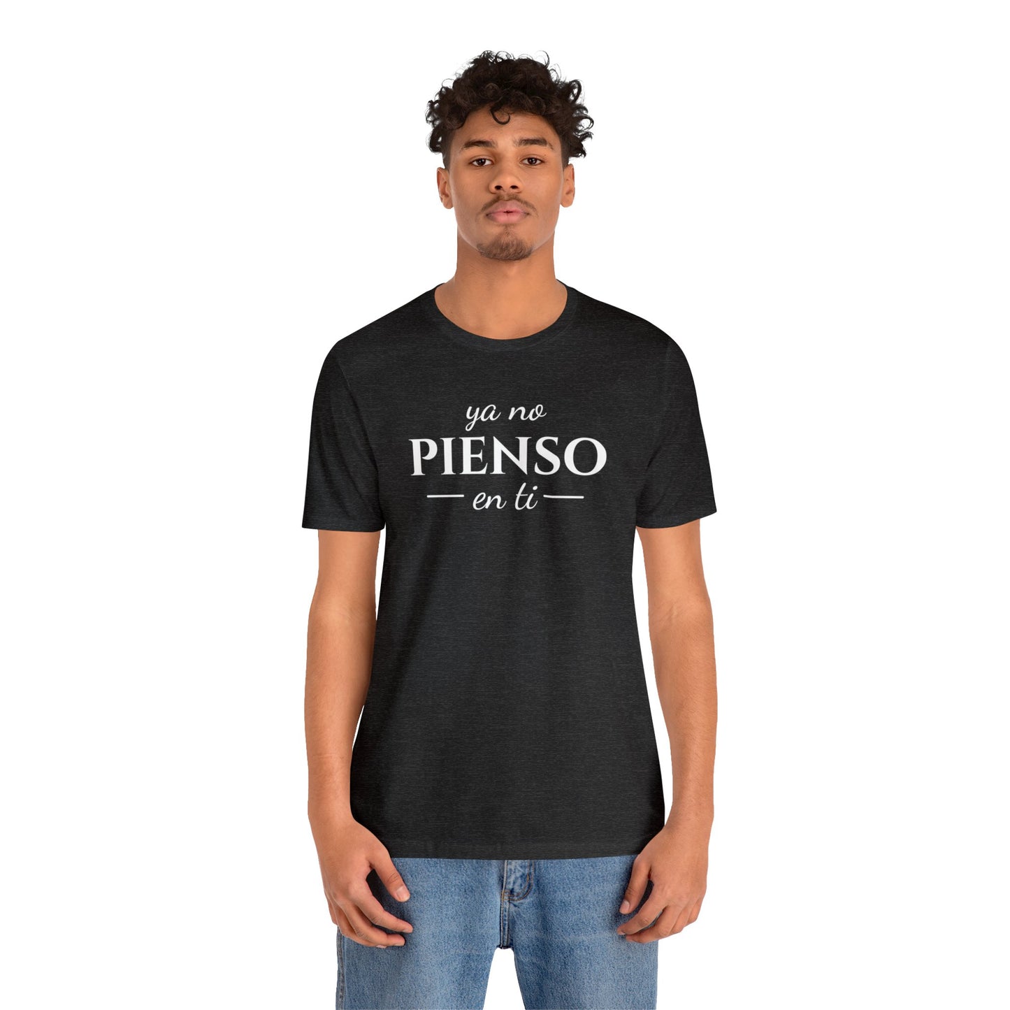 Ya No Pienso En Ti Unisex Jersey Short Sleeve Tee