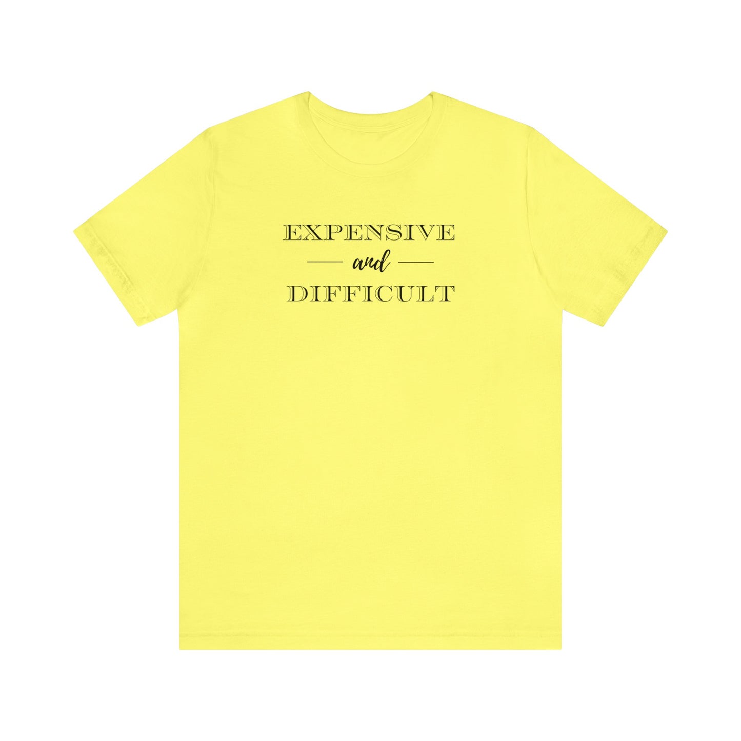 Expensive and Difficult Unisex Jersey Short Sleeve Tee