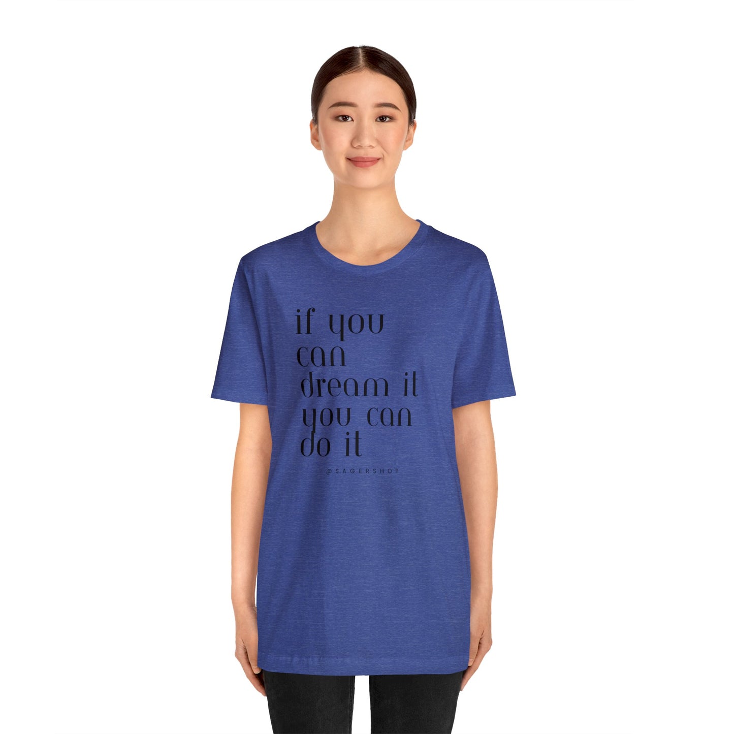 If You Can Dream It Unisex Jersey Short Sleeve Tee