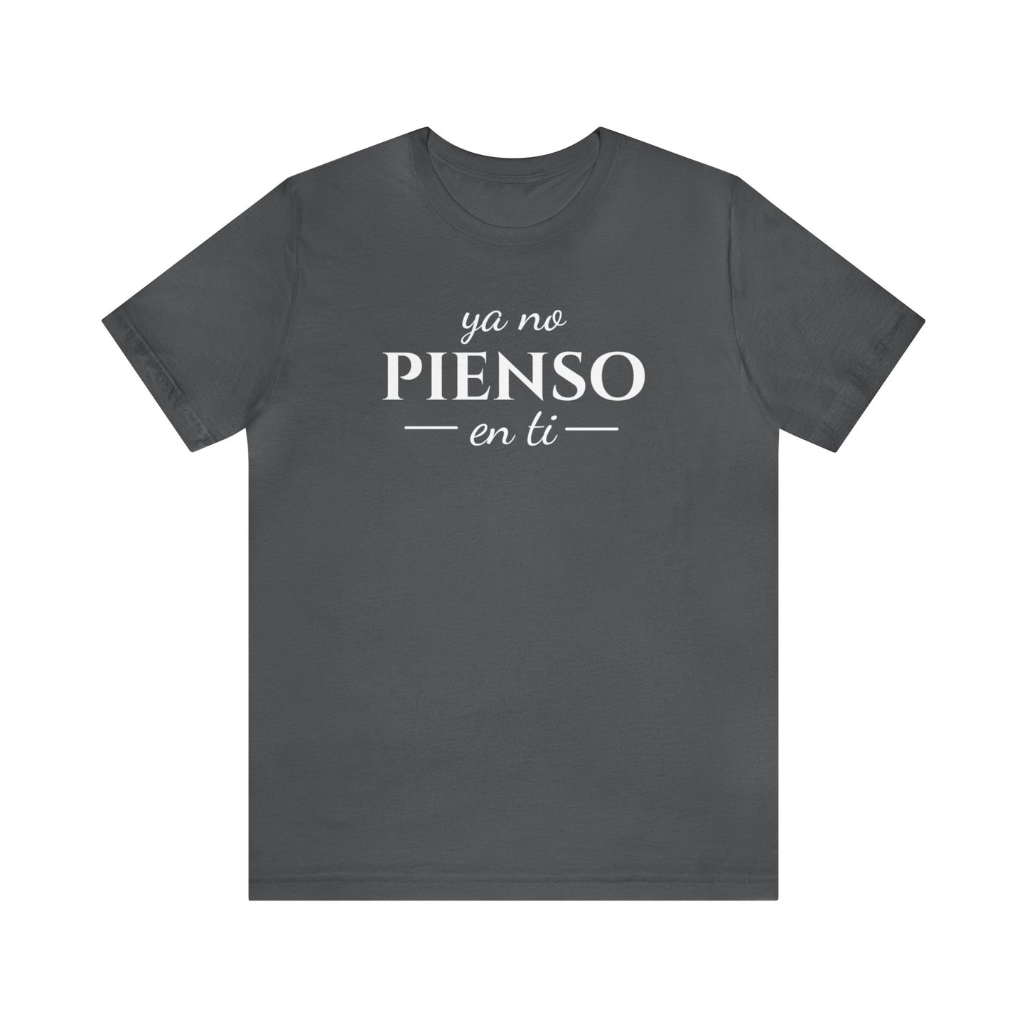 Ya No Pienso En Ti Unisex Jersey Short Sleeve Tee