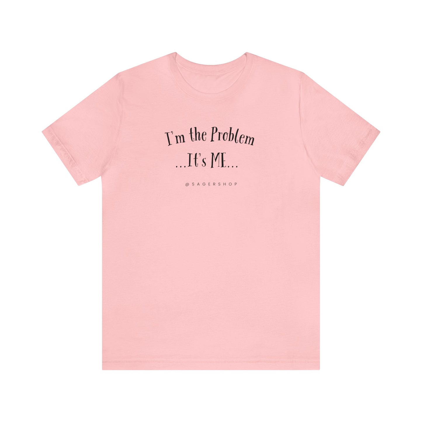 I'm the Problem Unisex Jersey Short Sleeve Tee