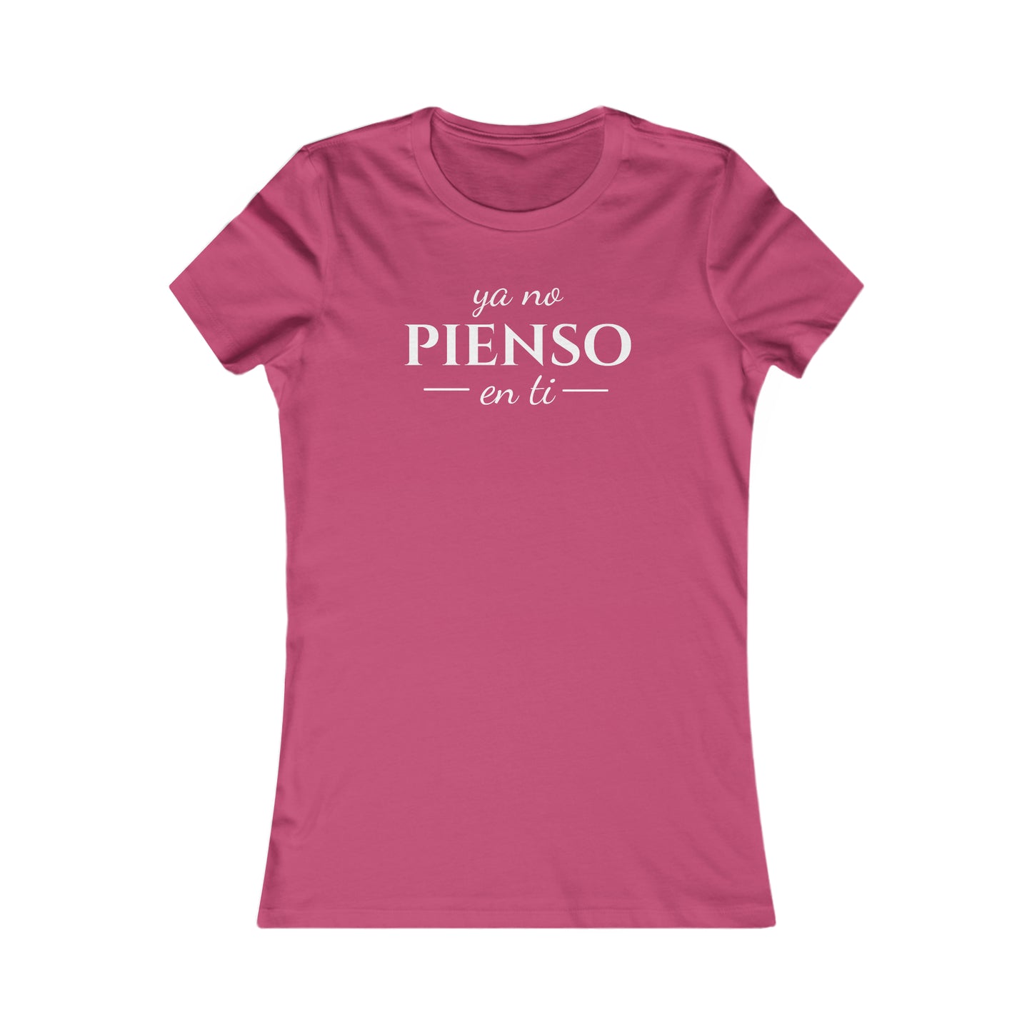 Ya No Pienso En Ti Women's Favorite Tee