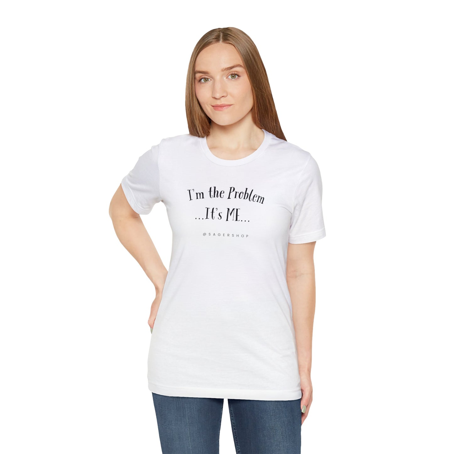 I'm the Problem Unisex Jersey Short Sleeve Tee