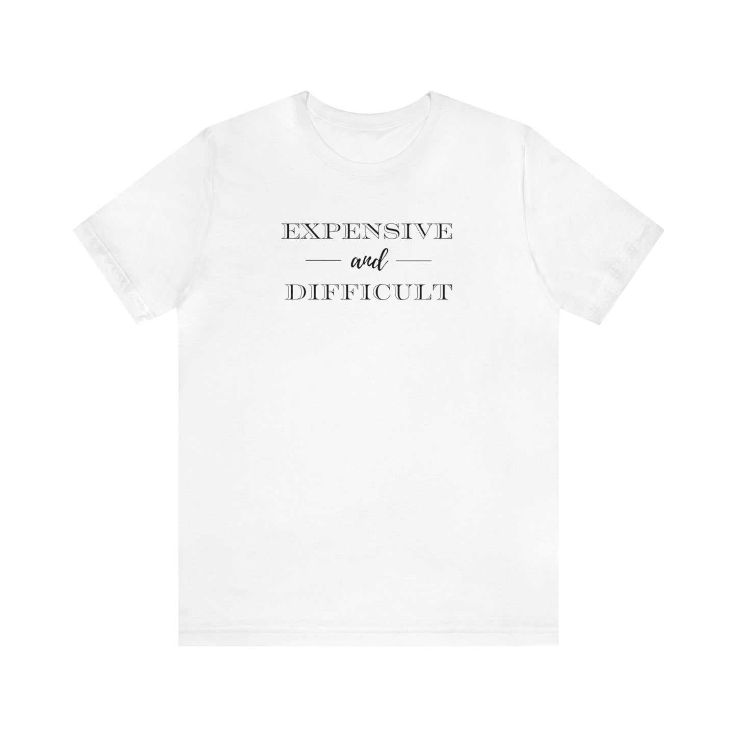 Expensive and Difficult Unisex Jersey Short Sleeve Tee