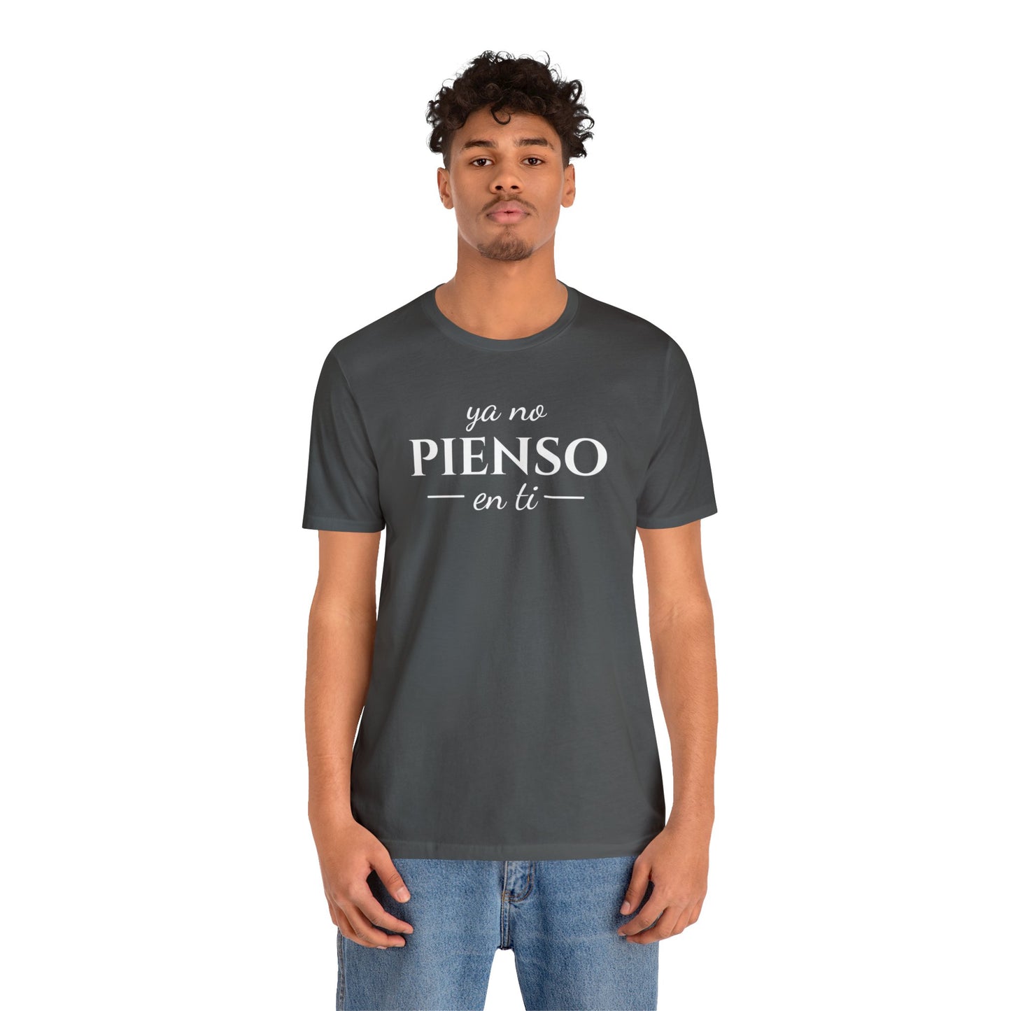 Ya No Pienso En Ti Unisex Jersey Short Sleeve Tee