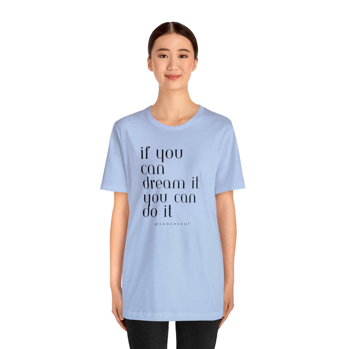 If You Can Dream It Unisex Jersey Short Sleeve Tee