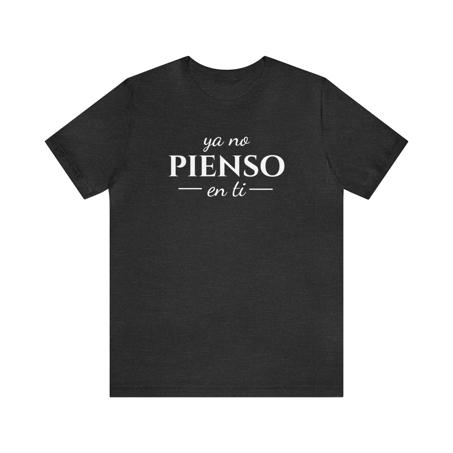 Ya No Pienso En Ti Unisex Jersey Short Sleeve Tee