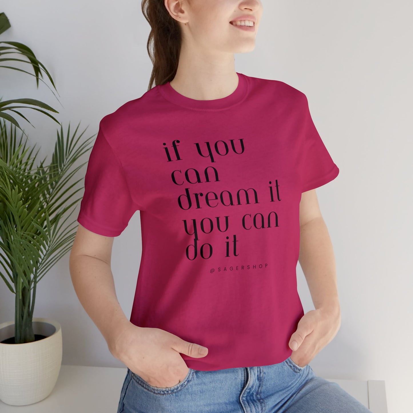 If You Can Dream It Unisex Jersey Short Sleeve Tee