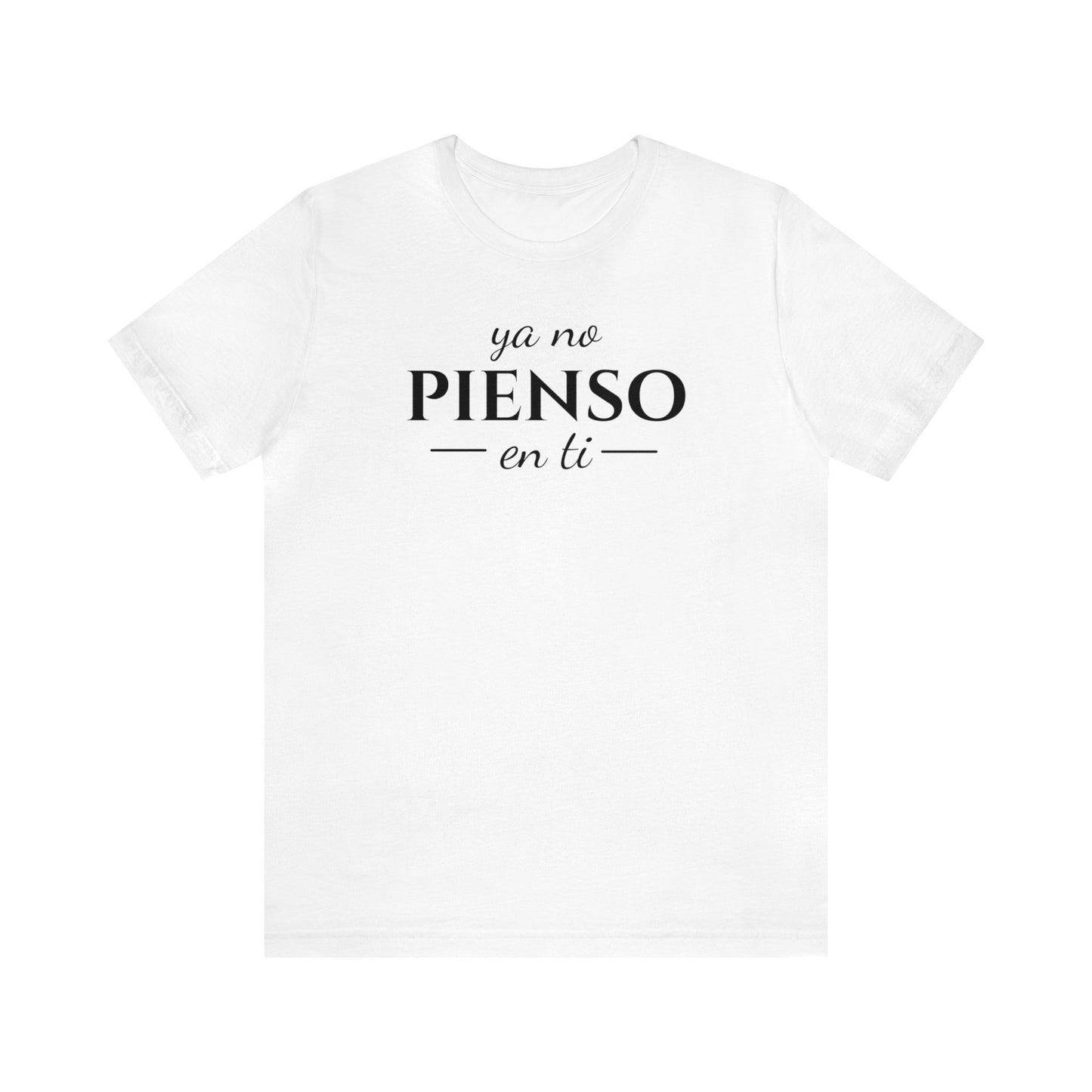 Ya No Pienso En Ti Unisex Jersey Short Sleeve Tee