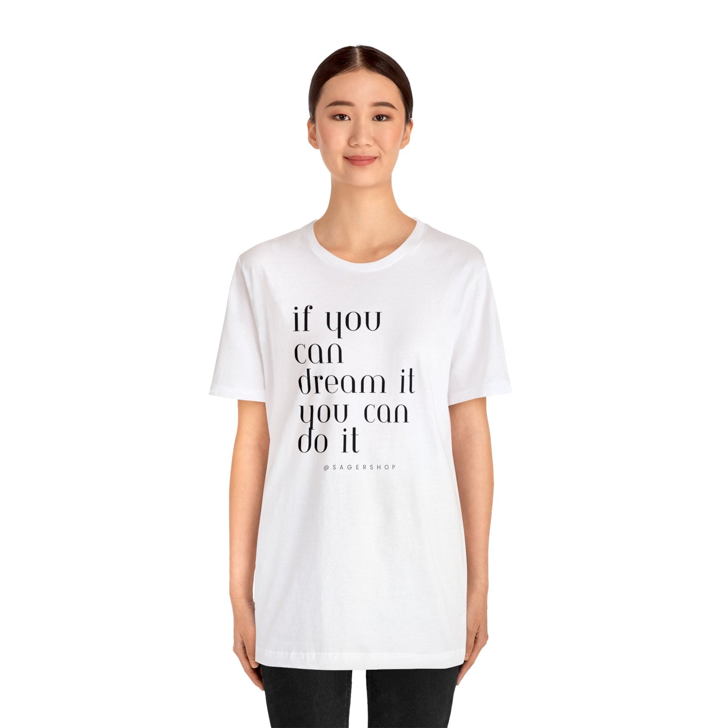 If You Can Dream It Unisex Jersey Short Sleeve Tee