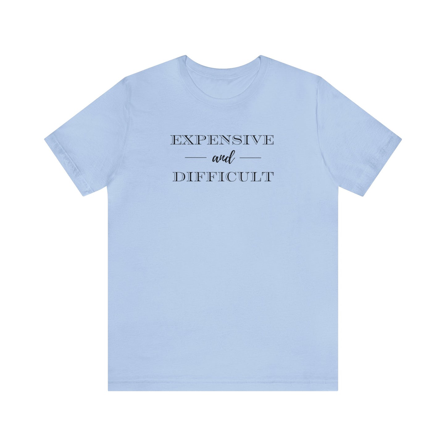 Expensive and Difficult Unisex Jersey Short Sleeve Tee