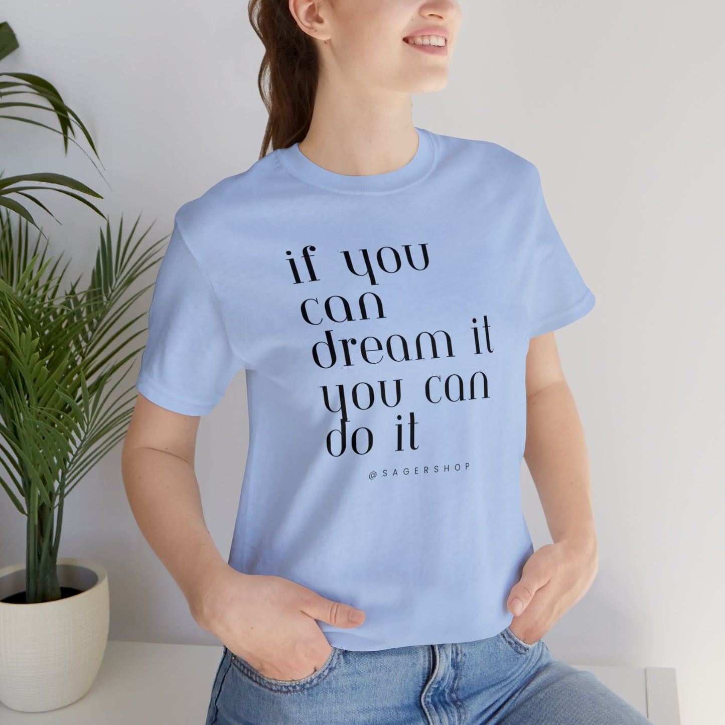 If You Can Dream It Unisex Jersey Short Sleeve Tee