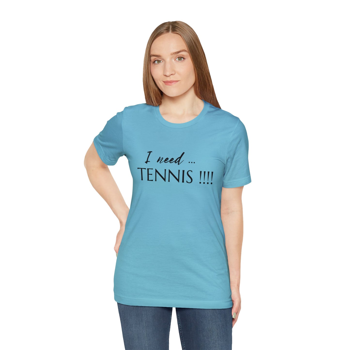 I Need Tennis Unisex Jersey Short Sleeve Tee