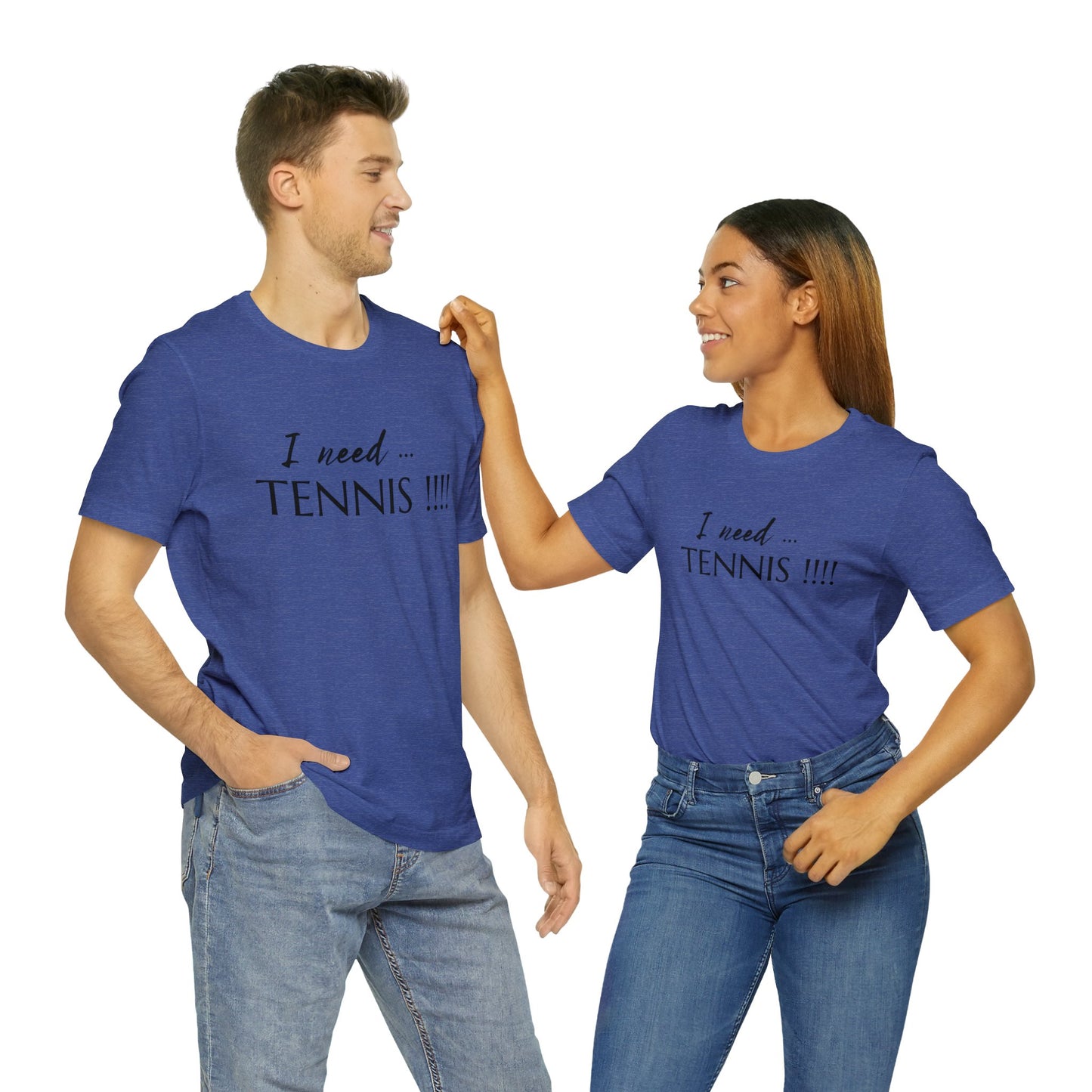 I Need Tennis Unisex Jersey Short Sleeve Tee