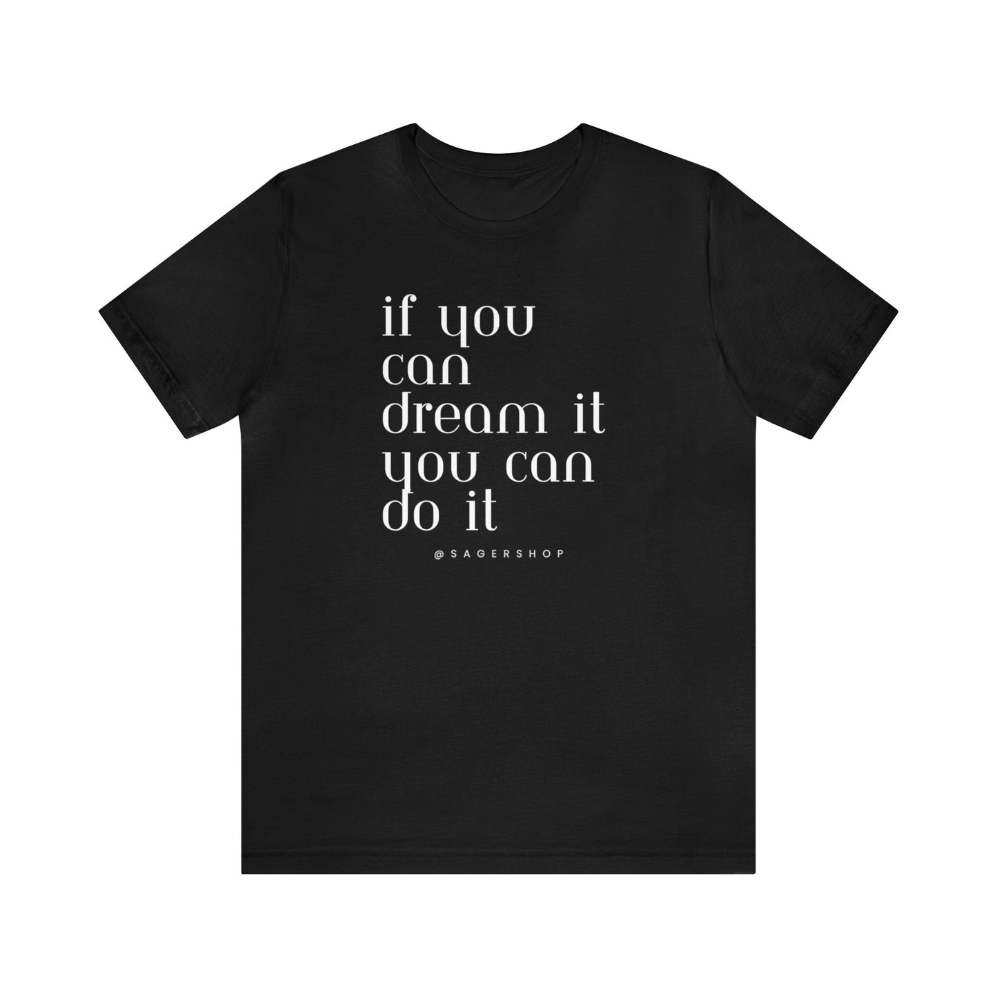 If You Can Dream It Unisex Jersey Short Sleeve Tee