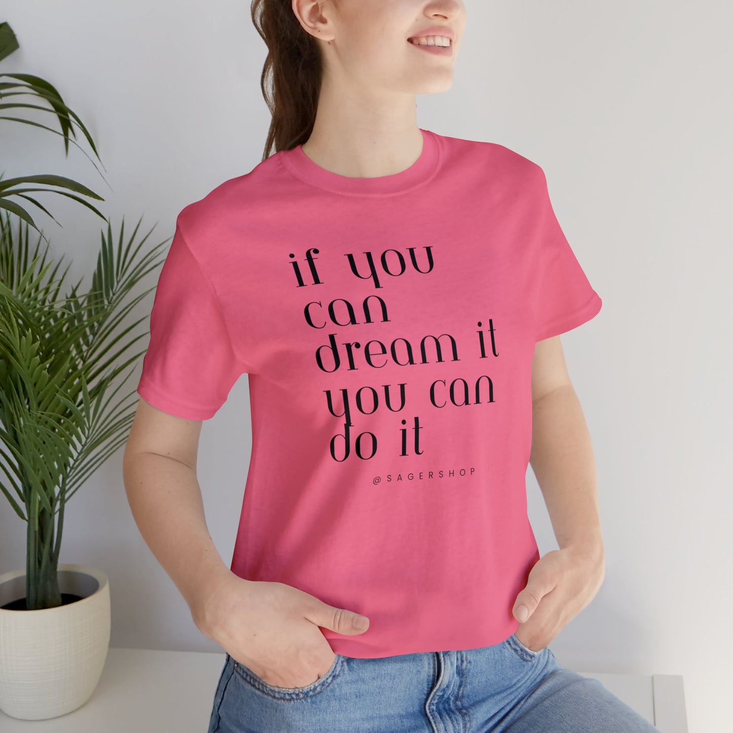 If You Can Dream It Unisex Jersey Short Sleeve Tee