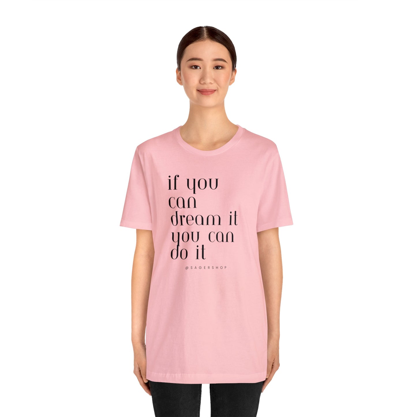 If You Can Dream It Unisex Jersey Short Sleeve Tee