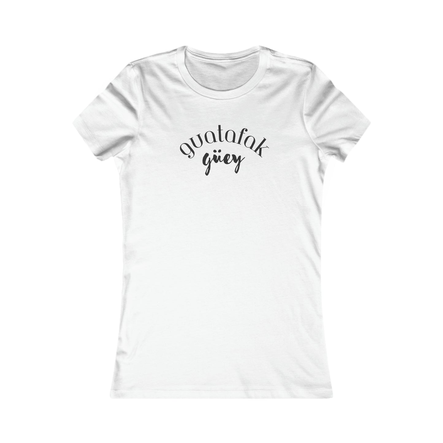 Guatafak Güey Women's Favorite Tee