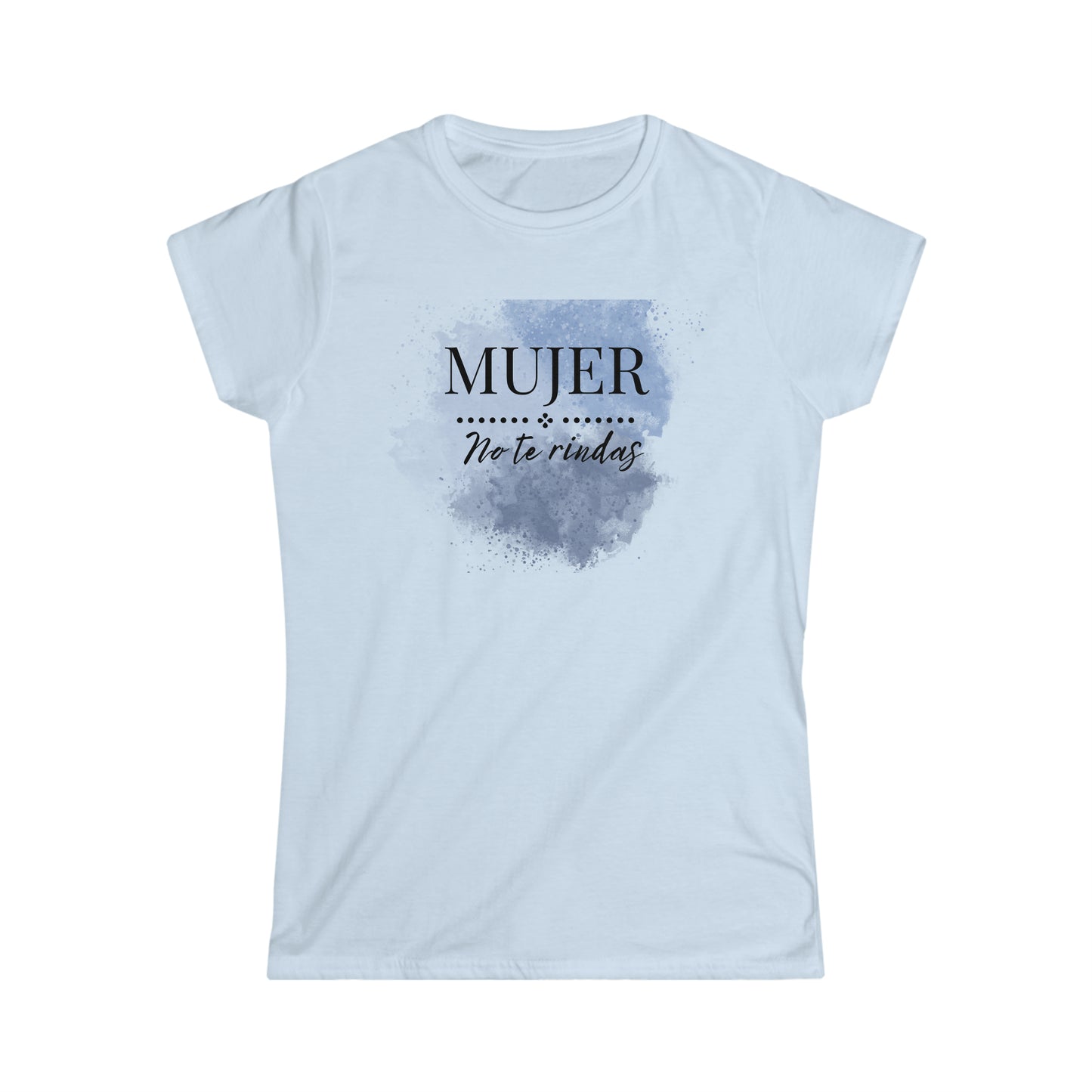 Mujer No Te Rindas Women's Softstyle Tee