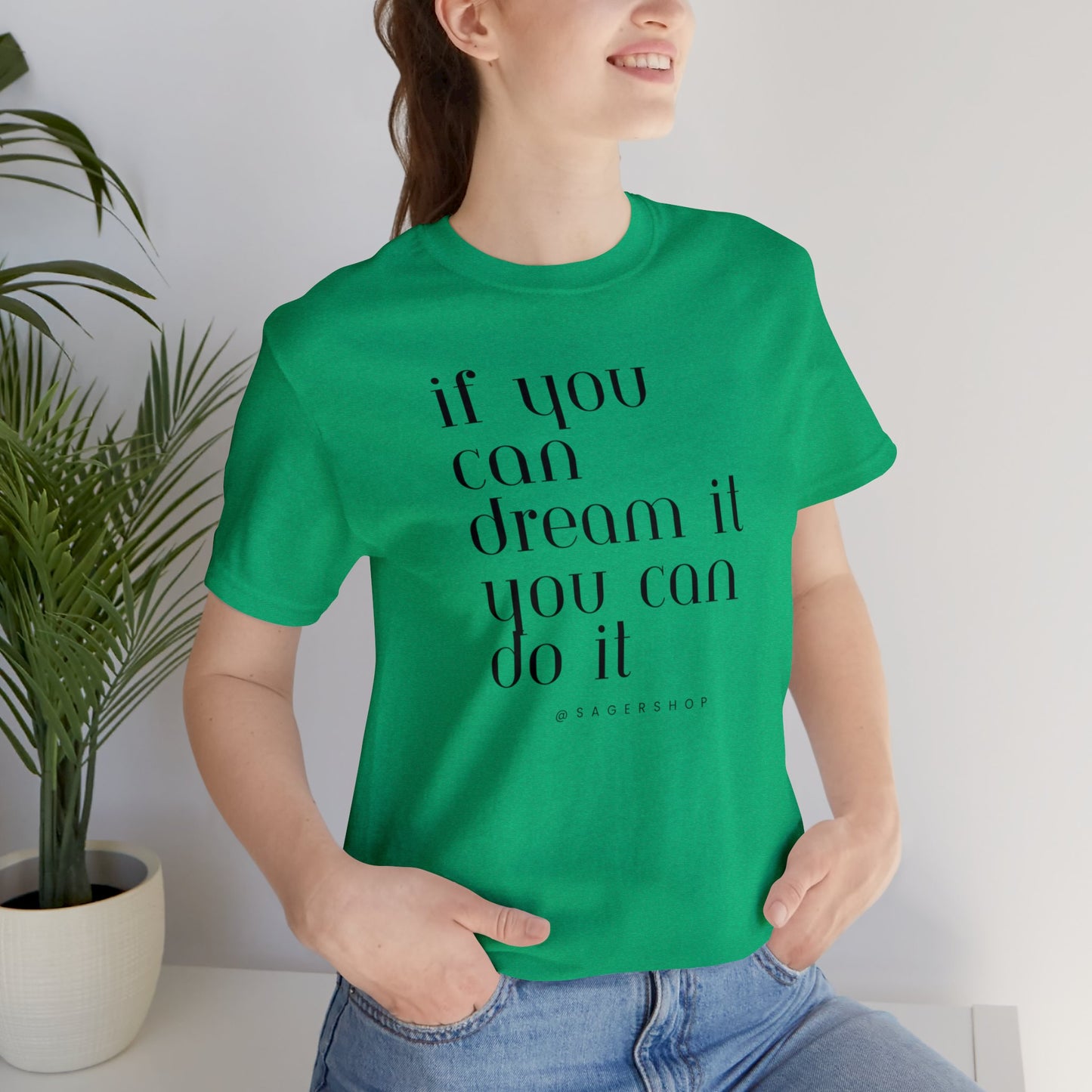 If You Can Dream It Unisex Jersey Short Sleeve Tee