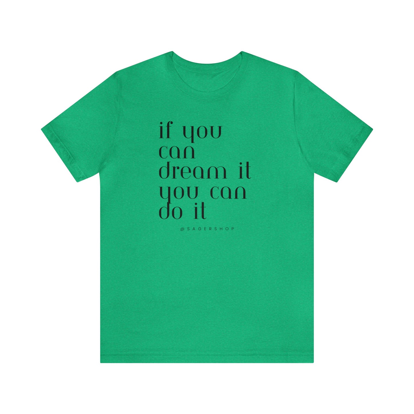 If You Can Dream It Unisex Jersey Short Sleeve Tee